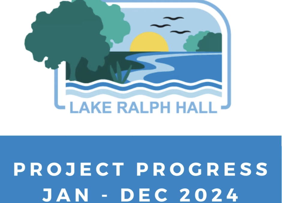 2024 Lake Ralph Hall Project Progress Jan-Dec 2024